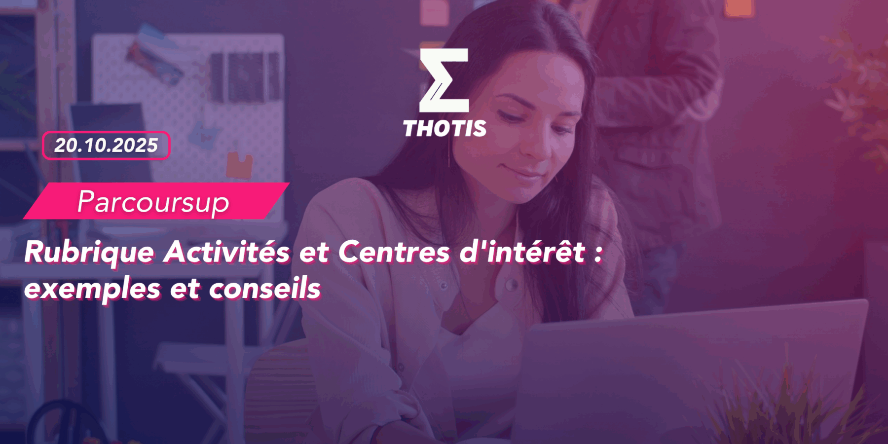 Parcoursup rubrique activités et centres d'intérêt exemples et conseils Thotis
