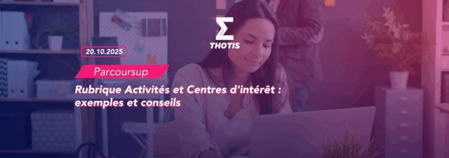 Parcoursup rubrique activités et centres d'intérêt exemples et conseils Thotis
