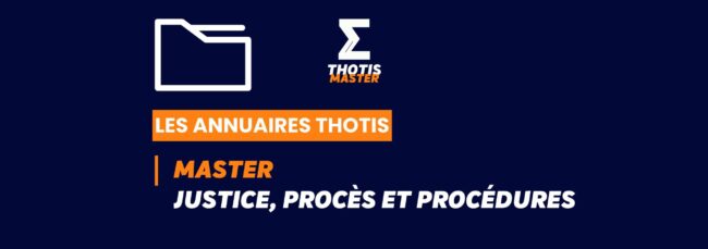 Thotis Annuaire – Master Justice, procès et procédures Thotis Annuaire - Master Justice, procès et procédures