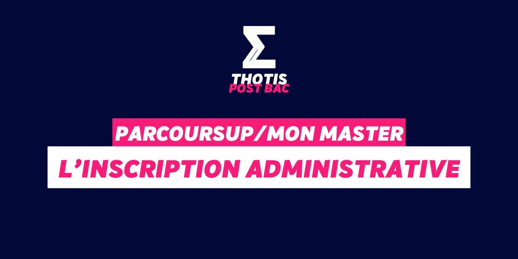inscription administrative Parcoursup/MonMaster - inscription administrative