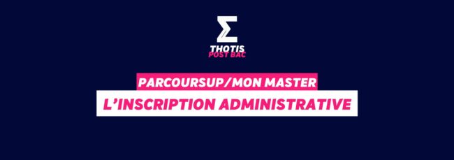Parcoursup/MonMaster - inscription administrative