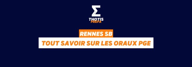 Rennes SB oraux PGE Rennes SB oraux PGE