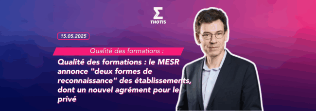 Qualité des formations  le MESR annonce deux formes de reconnaissance des établissements, dont un nouvel agrément pour le privé