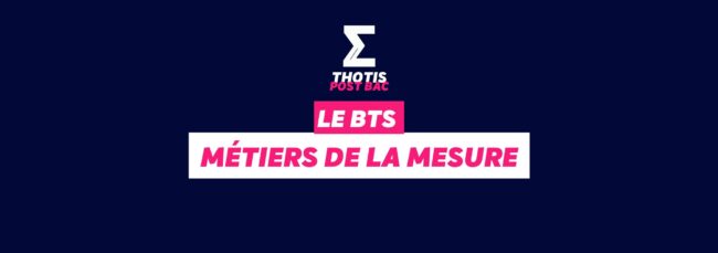 BTS métiers de la mesure BTS métiers de la mesure