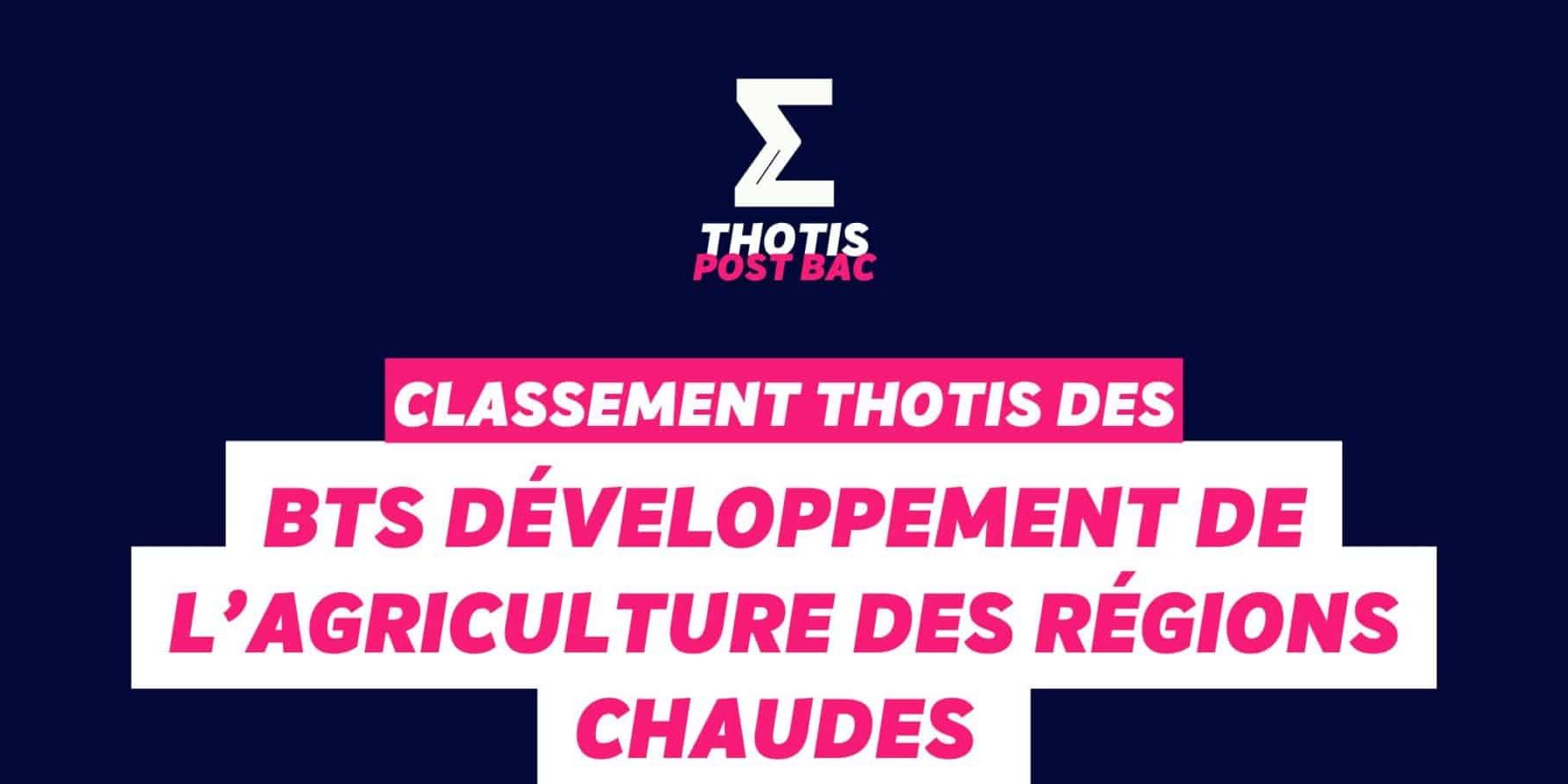 Thotis Classement BTS – Développement de l’agriculture des régions chaudes Thotis Classement BTS - Développement de l’agriculture des régions chaudes