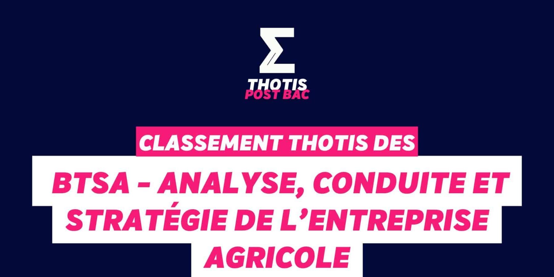 Classement BTSA – Analyse, Conduite et Stratégie de l’Entreprise Agricole Classement BTSA - Analyse, Conduite et Stratégie de l’Entreprise Agricole