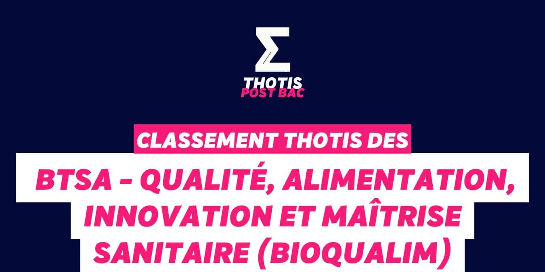 Classement BTSA – Qualité, Alimentation, Innovation et Maîtrise Sanitaire (BioQUALIM) Classement BTSA - Qualité, Alimentation, Innovation et Maîtrise Sanitaire (BioQUALIM)