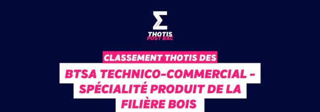 Classement Thotis - BTSA Technico-commercial - Spécialité Produit de la filière bois