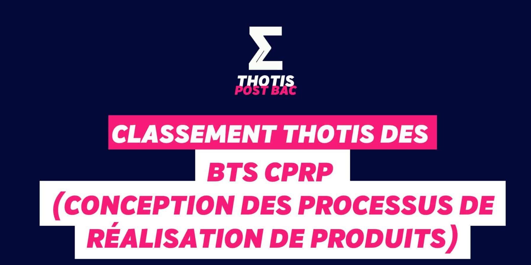 Classement Thotis des BTS CPRP (Conception des Processus de Réalisation de Produits) Classement Thotis des BTS CPRP (Conception des Processus de Réalisation de Produits)