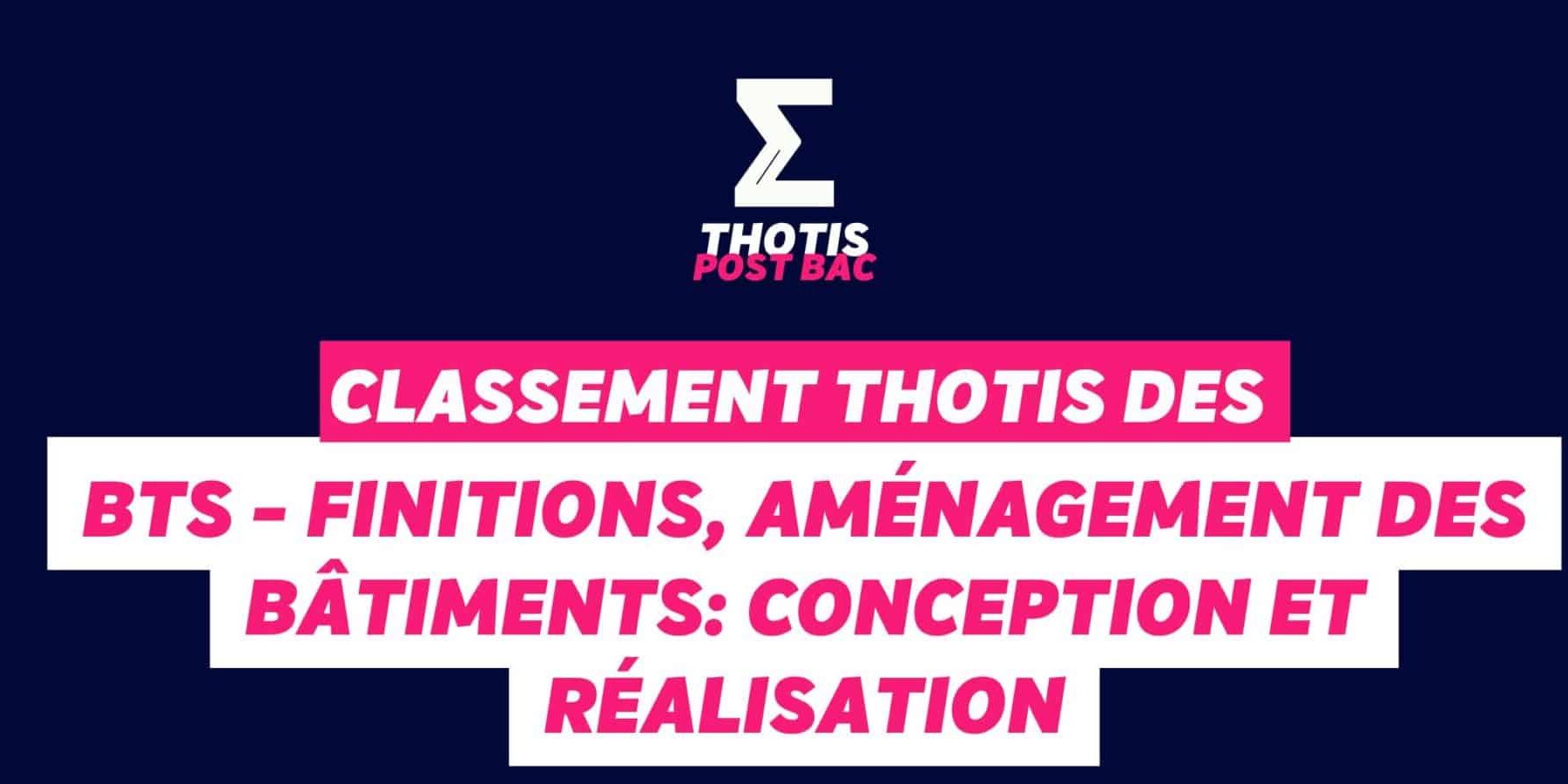 Classement Thotis des BTS Finitions, aménagement des bâtiments conception et réalisation en 2025 Classement Thotis des BTS Finitions, aménagement des bâtiments conception et réalisation en 2025