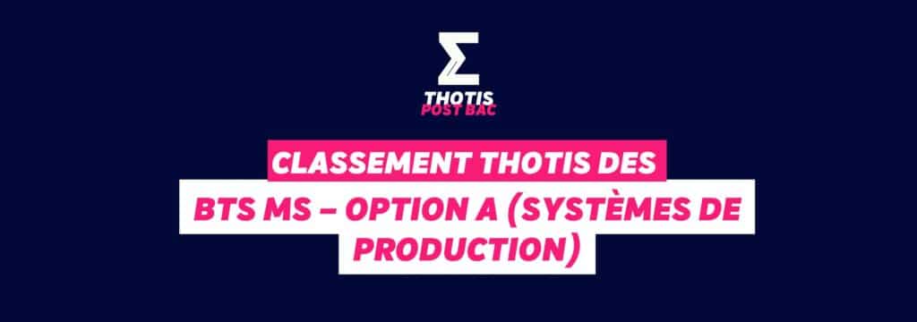 Classement Thotis des BTS MS – Option A (Systèmes de production)