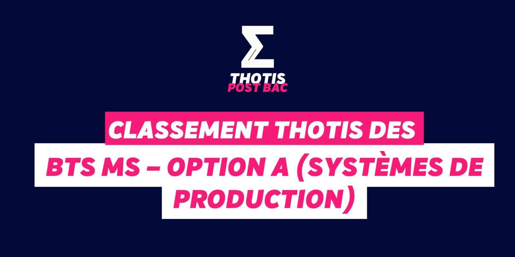 Classement Thotis des BTS MS – Option A (Systèmes de production) 