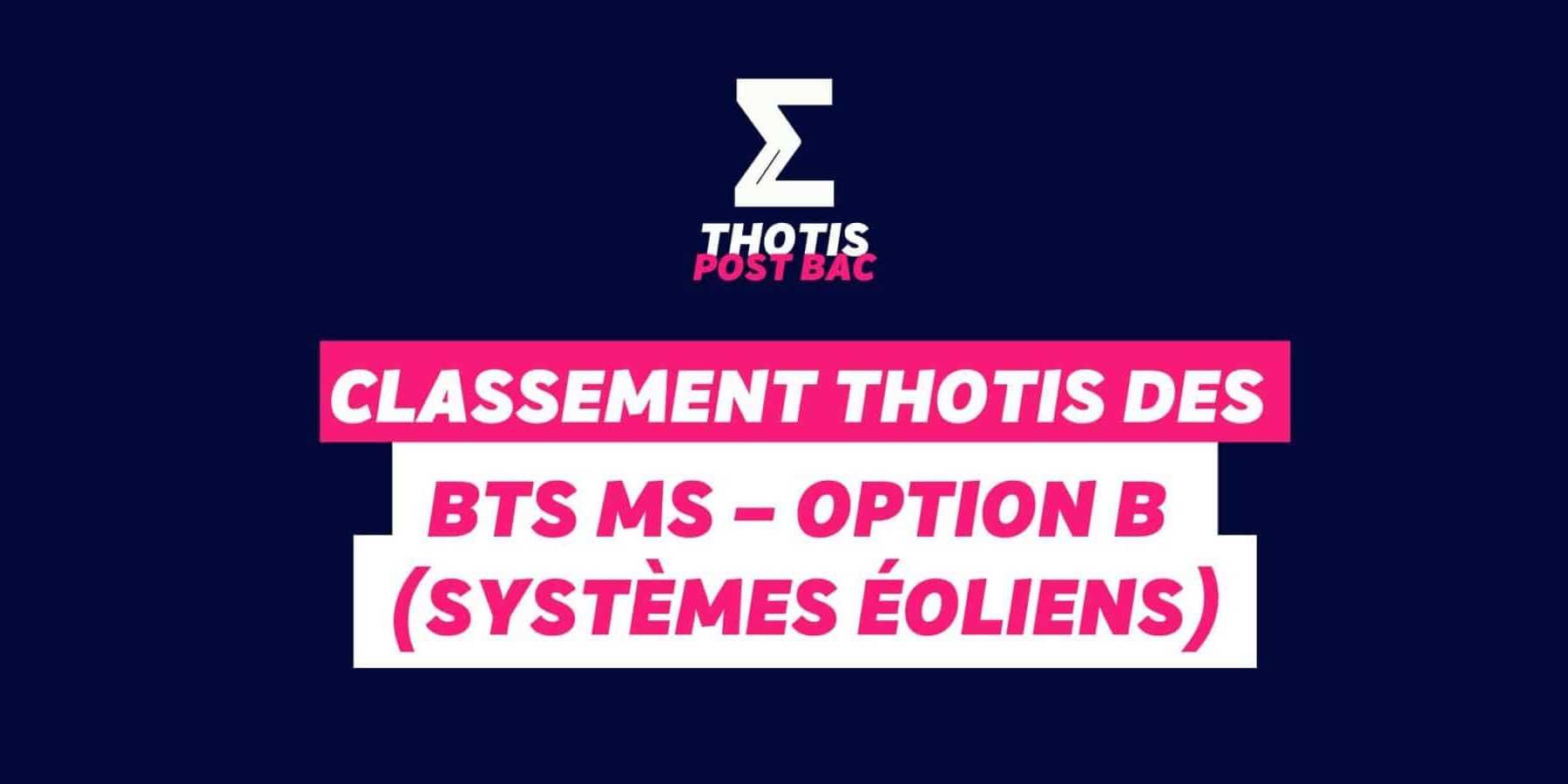 Classement Thotis des BTS MS – Option B (Systèmes éoliens) Classement Thotis des BTS MS – Option B (Systèmes éoliens)