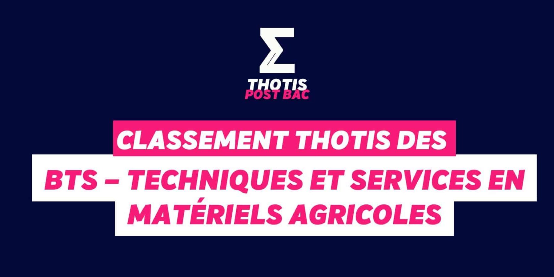 Classement Thotis – BTS Techniques et services en matériels agricoles Classement Thotis - BTS Techniques et services en matériels agricoles
