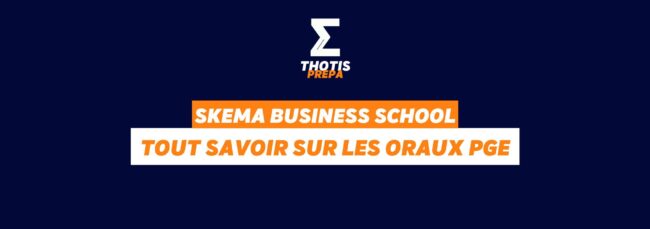 SKEMA oraux PGE