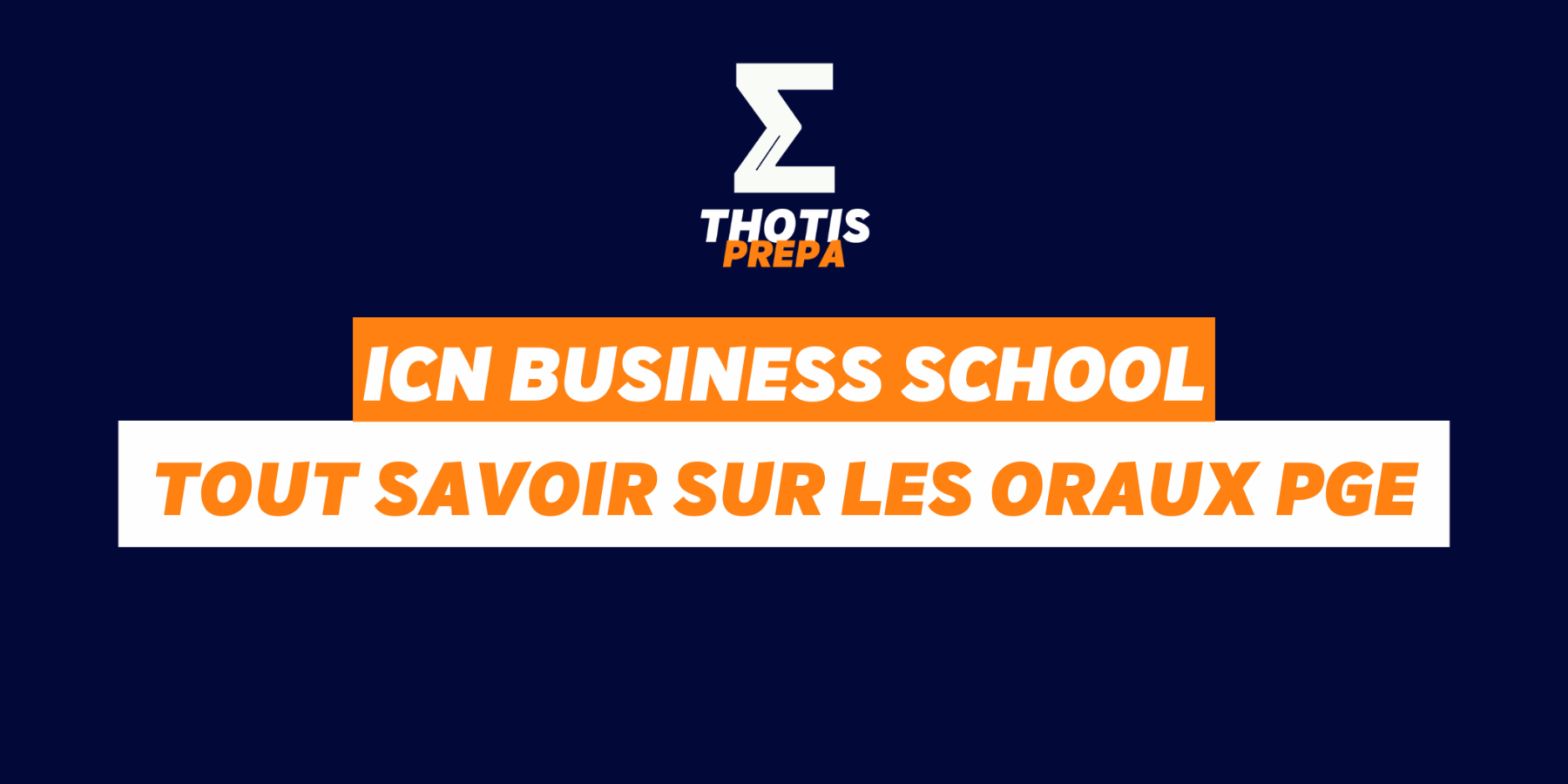 ICN BUSINESS SCHOOL ORAUX PGE PRÉPA