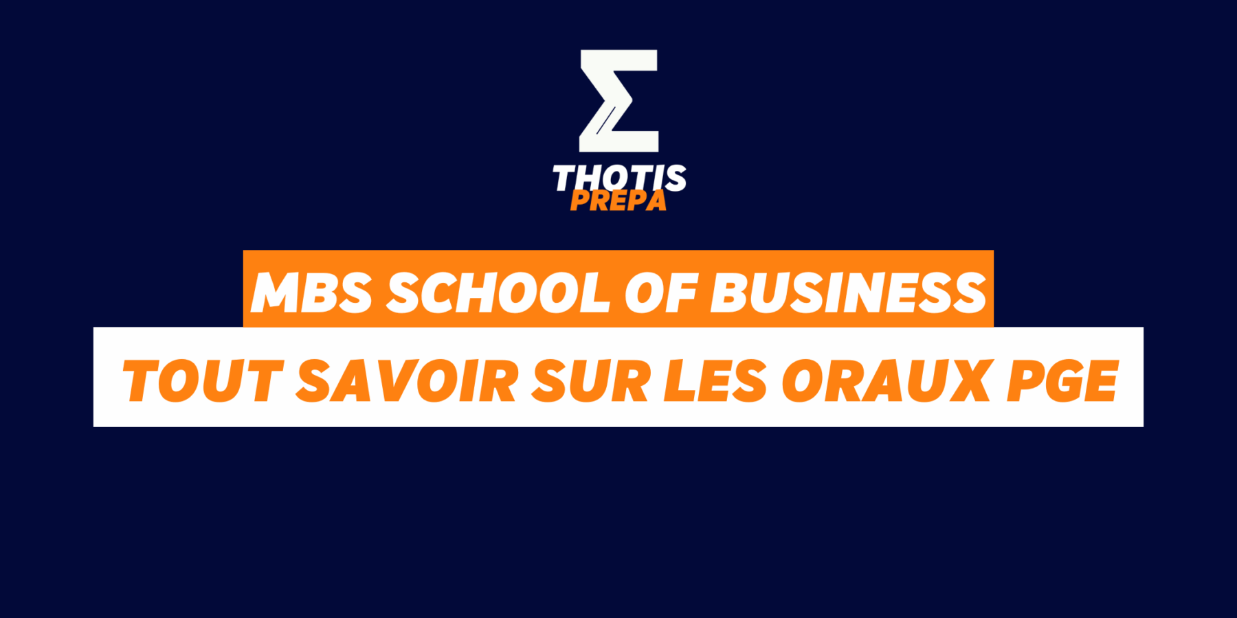 MBS School of Business – ORAUX PGE PRÉPA MBS School of Business ORAUX PGE PRÉPA