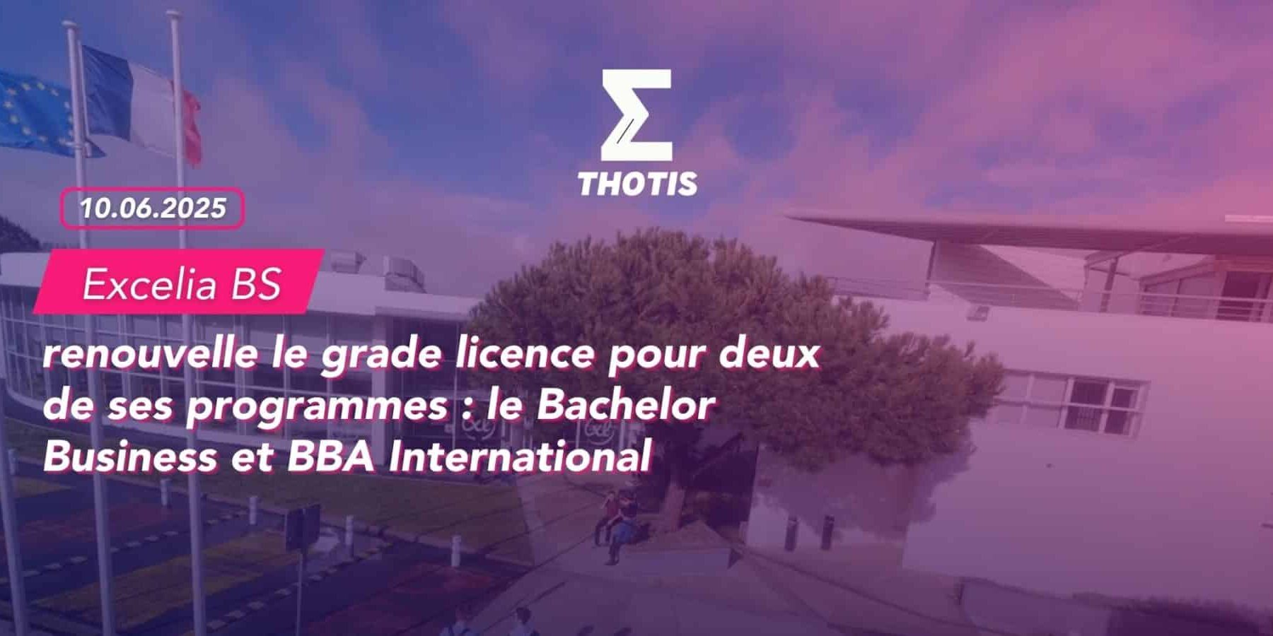 Excelia Business School renouvelle le grade licence pour deux de ses programmes : le Bachelor Business et BBA International Excelia Business School renouvelle le grade licence pour deux de ses programmes : le Bachelor Business et BBA International