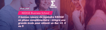 3 bonnes raisons de rejoindre KEDGE en phase complémentaire intègre une grande école pour obtenir un Bac 3, 4 ou 5