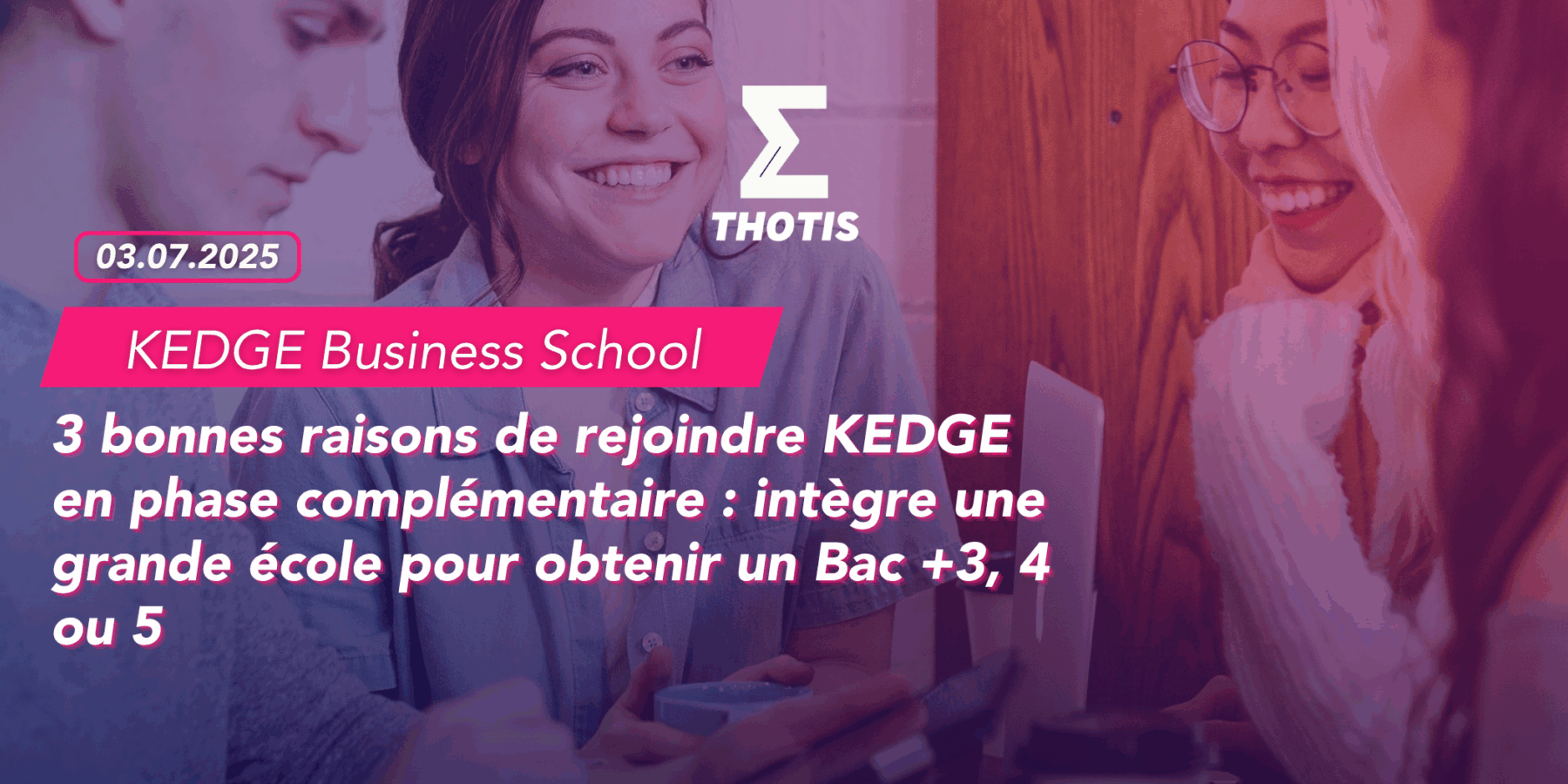 3 bonnes raisons de rejoindre KEDGE en phase complémentaire intègre une grande école pour obtenir un Bac +3, 4 ou 5 3 bonnes raisons de rejoindre KEDGE en phase complémentaire intègre une grande école pour obtenir un Bac 3, 4 ou 5
