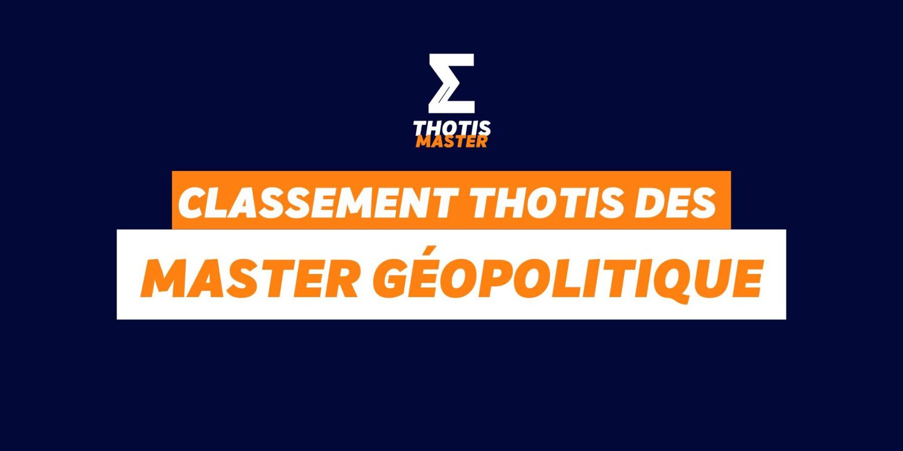 Classement Thotis des masters Géopolitique en 2025 Classement Thotis des masters Géopolitique en 2025