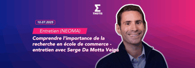 Comprendre l’importance de la recherche en école de commerce entretien avec Serge Da Motta Veiga (NEOMA)