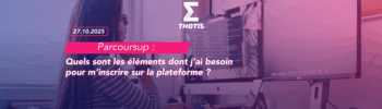 Parcoursup quels sont les éléments dont j’ai besoin pour m’inscrire sur Parcoursup