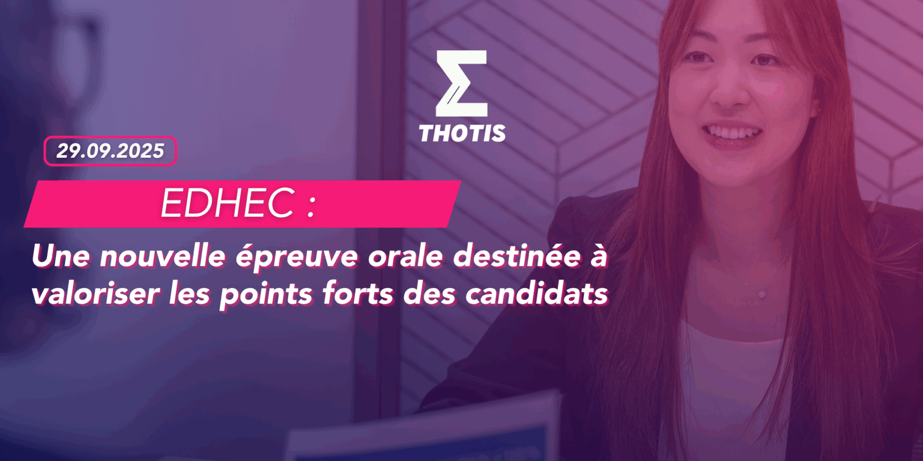 EDHEC Une nouvelle épreuve orale destinée à valoriser les points forts des candidats EDHEC Une nouvelle épreuve orale destinée à valoriser les points forts des candidats