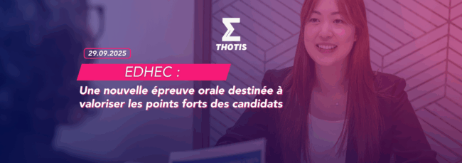 EDHEC Une nouvelle épreuve orale destinée à valoriser les points forts des candidats