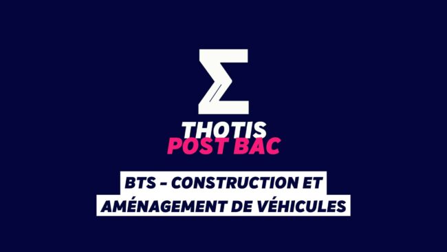 Le BTS - Construction et aménagement de véhicules (CAV)