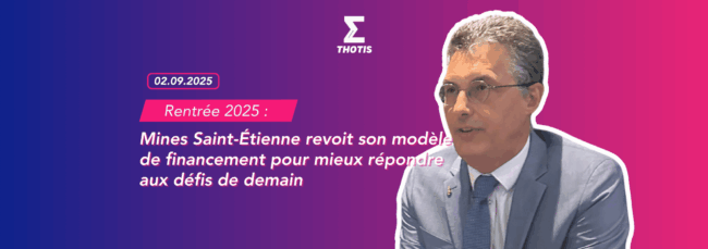 Rentrée 2025 Mines Saint Étienne revoit son modèle de financement pour mieux répondre aux défis de demain