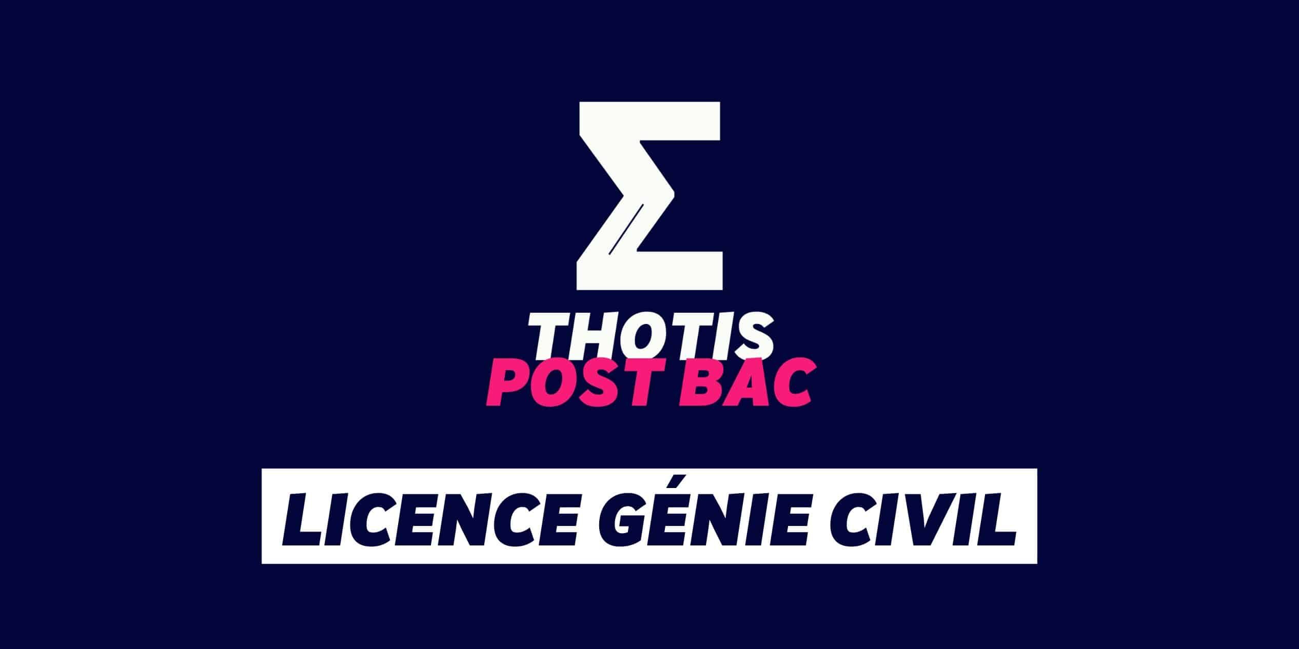 La licence Génie Civil La licence Génie Civil