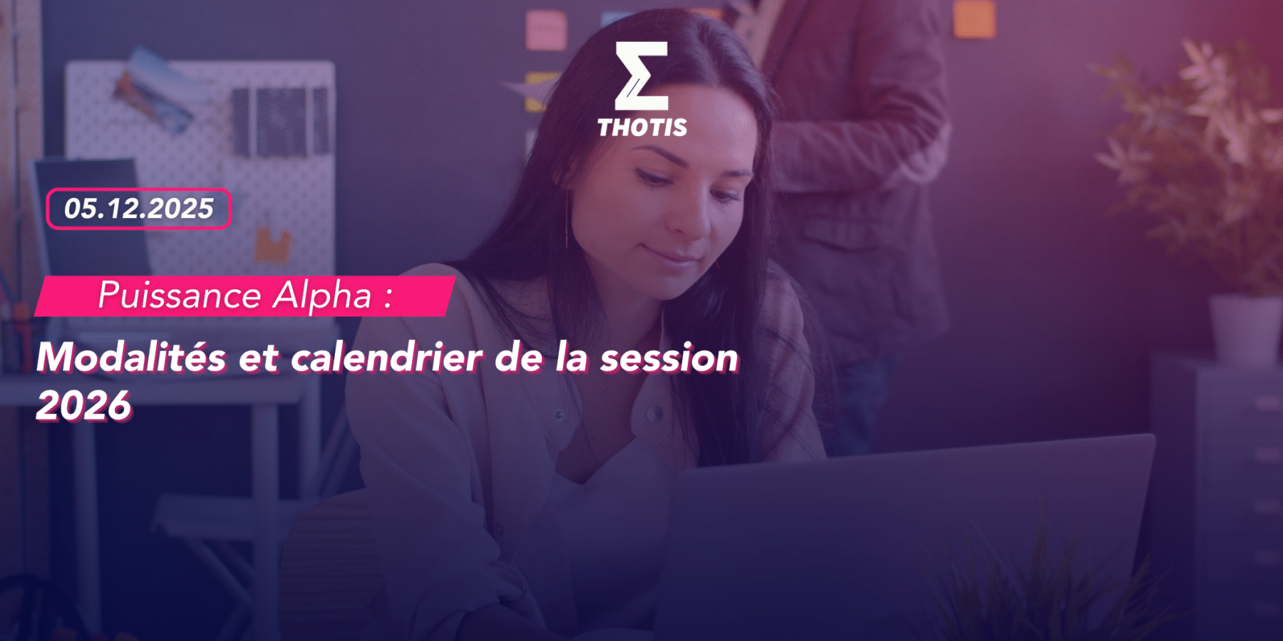 Puissance Alpha  modalités et calendrier de la session 2026