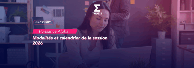 Puissance Alpha modalités et calendrier de la session 2026 Puissance Alpha modalités et calendrier de la session 2026