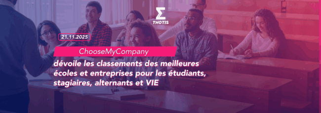 ChooseMyCompany dévoile les classements des meilleures écoles et entreprises pour les étudiants, stagiaires, alternants et VIE