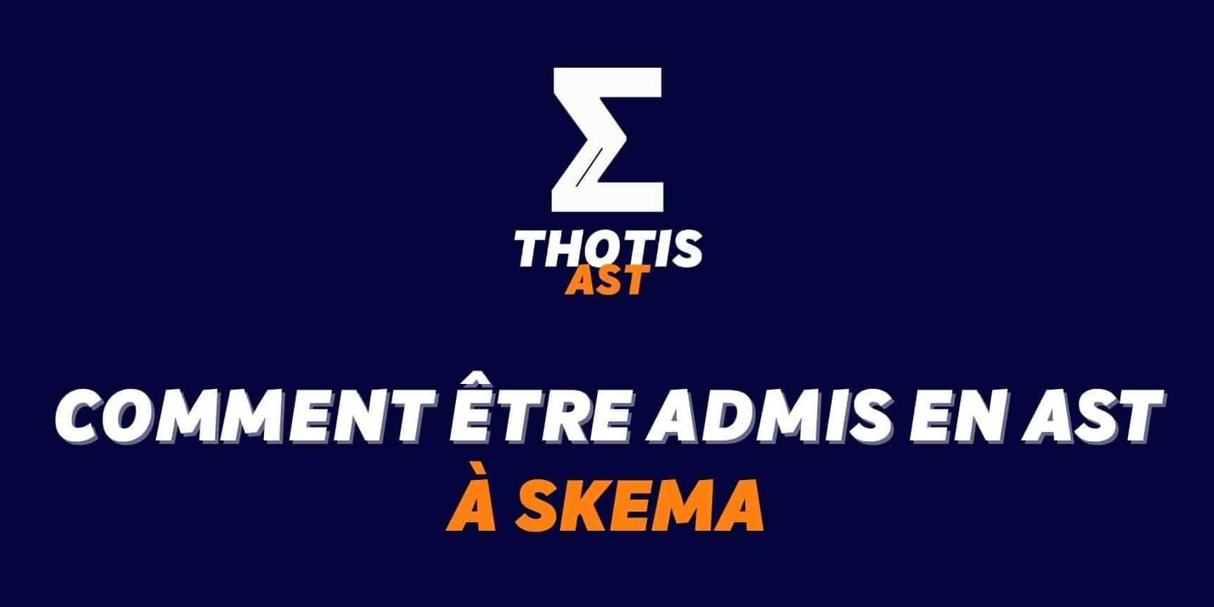Comment être admis à SKEMA en AST Comment être admis à SKEMA en AST