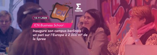 ICN Business School Inaugure son campus berlinois un pari sur l’Europe à 2 000 m² de la Spree ICN Business School Inaugure son campus berlinois un pari sur l'Europe à 2 000 m² de la Spree