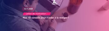 Nos 10 conseils pour t’aider à la rédiger !