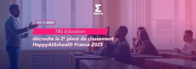 TBS Education décroche la 2ᵉ place du classement HappyAtSchool® France 2025 TBS Education décroche la 2ᵉ place du classement HappyAtSchool® France 2025
