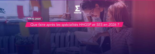 Que faire après les spécialités HHGSP et SES en 2026 Que faire après les spécialités HHGSP et SES en 2026