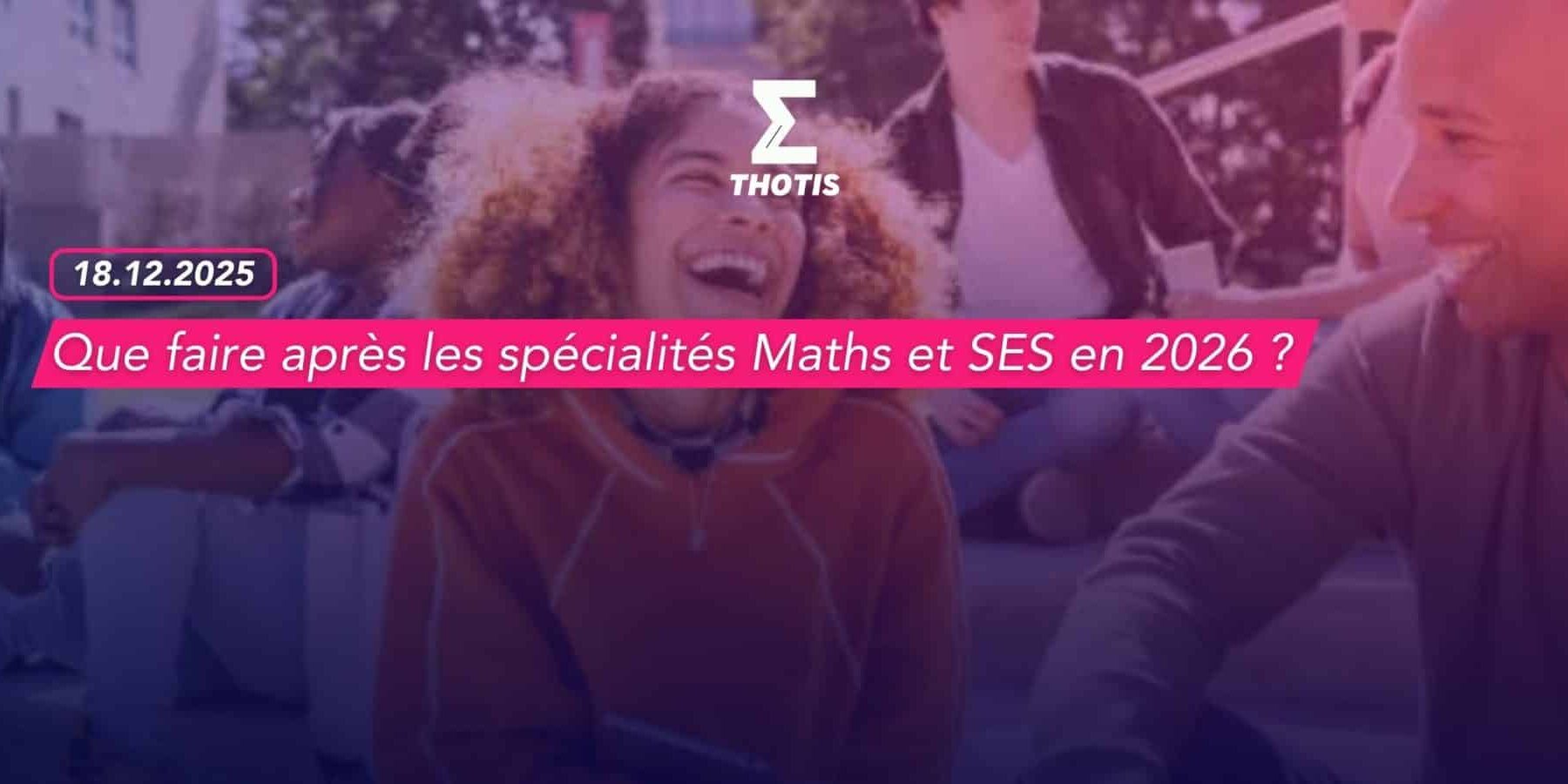 Que faire après les spécialités Maths et SES en 2026 Que faire après les spécialités Maths et SES en 2026