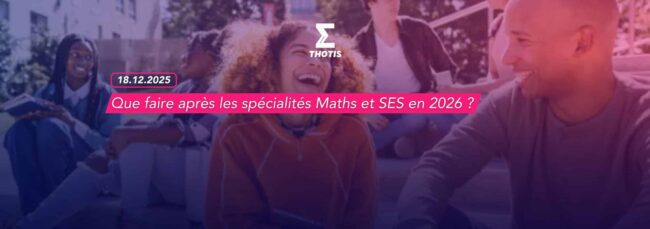 Que faire après les spécialités Maths et SES en 2026 Que faire après les spécialités Maths et SES en 2026