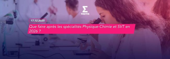 Que faire après les spécialités Physique-Chimie et SVT en 2026 Que faire après les spécialités Physique Chimie et SVT en 2026