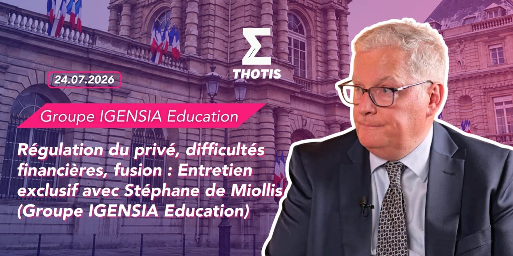 Régulation du privé, difficultés financières, fusion Entretien exclusif avec Stéphane de Miollis (Groupe IGENSIA Education)