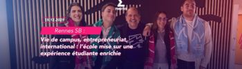 Vie de campus, entrepreneuriat, international Rennes SB mise sur une expérience étudiante enrichie