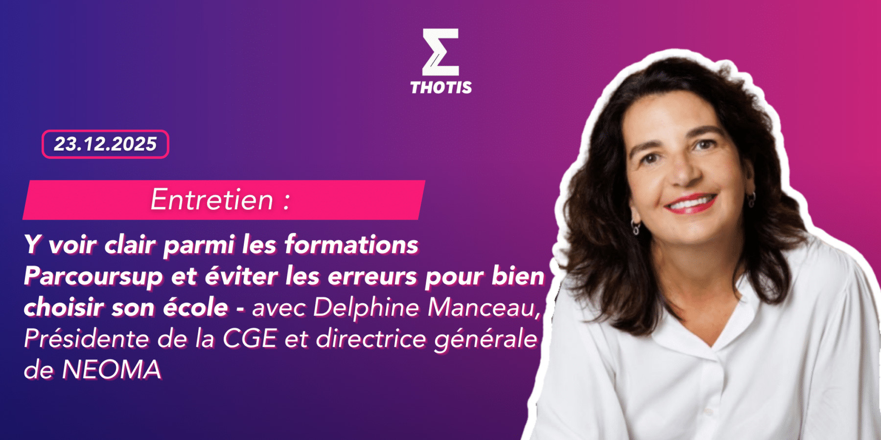 Y voir clair parmi les 25 000 formations Parcoursup et éviter les erreurs pour bien choisir son école – avec Delphine Manceau, Présidente de la CGE (Conférence des Grandes Écoles) et directrice gé Y voir clair parmi les 25 000 formations Parcoursup et éviter les erreurs pour bien choisir son école avec Delphine Manceau, Présidente de la CGE (Conférence des Grandes Écoles) et directrice gé