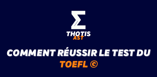 Comment réussir le TOEFL© pour optimiser son dossier AST ? Comment réussir le TOEFL© pour optimiser son dossier AST ?