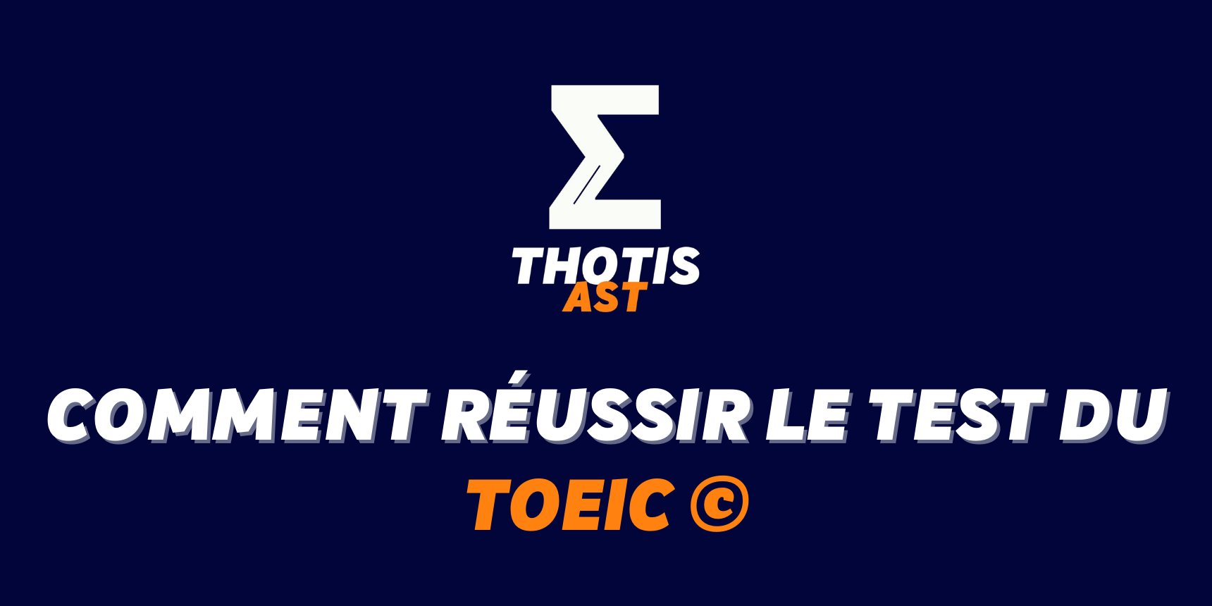 Comment réussir le TOEIC© pour optimiser son dossier AST ? Comment réussir le TOEIC© pour optimiser son dossier AST ?