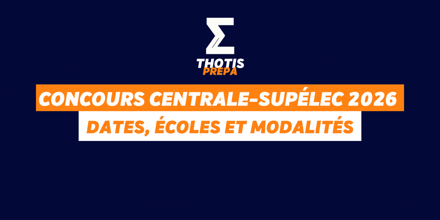 Concours Centrale-Supélec 2026 dates, écoles accessibles et modalités complètes Concours Centrale Supélec 2026 dates, écoles accessibles et modalités complètes