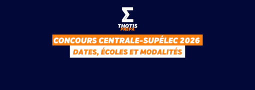 Concours Centrale-Supélec 2026 dates, écoles accessibles et modalités complètes Concours Centrale Supélec 2026 dates, écoles accessibles et modalités complètes